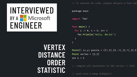 Go interview with a Microsoft engineer