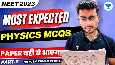 Most Expected Physics MCQs | Part - 5 | NEET Physics 2023 | Aayush Kumar Verma