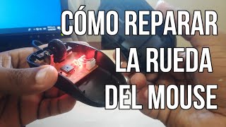 CÓMO REPARAR LA RUEDA/SCROLL DEL MOUSE - FÁCIL