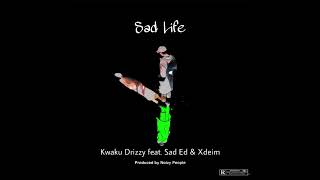 Kwaku Drizzy - Sad Life feat. Sad Ed & Xdeim (Official Audio)