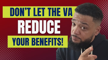Can the VA Reduce Your Benefits? How to Protect Your Disability Rating