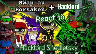 Swap Au Forsaken Killer Hacklord React To Hacklord Shedletsky