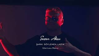 Sezen Aksu - Şarkı Söylemek Lazım Göktuna Remix