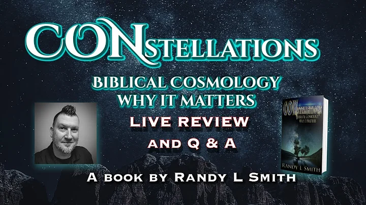 CONstellations - Biblical Cosmology Why it Matters...
