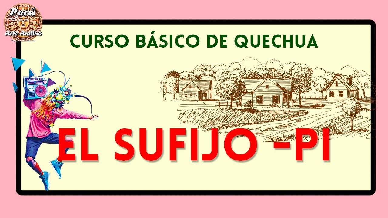 El SUFIJO -PI en QUECHUA (Ejemplos) 🗺️ QUECHUA BÁSICO ✍ Sufijos en quechua  🐹