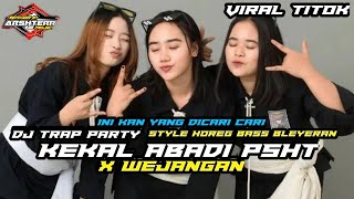 DJ KEKAL ABADI X WEJANGAN PSHT VIRAL DI TIKTOK REMIXSER BY ARSHTERR 22 PROJECT🔥🔥🔥