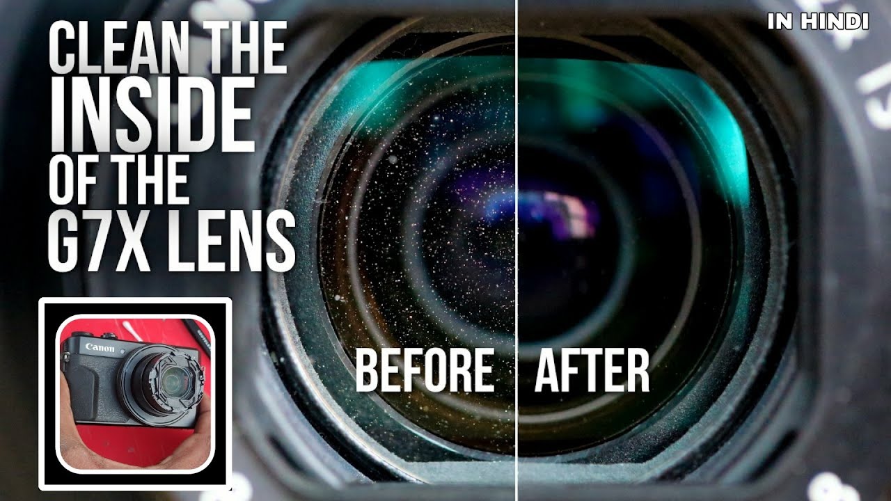 Canon G7X Mark ii How To Clean The Lens Form Inside 100 Problem solved YouTube