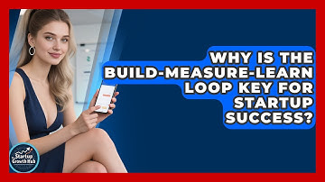 Why Is The Build-Measure-Learn Loop Key For Startup Success? - The Startup Growth Hub