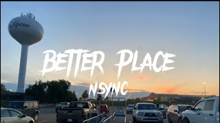 NSYNC - Better Place (Lyrics)
