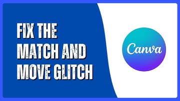 How to Fix the Match and Move Glitch in Canva