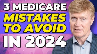 3 Medicare Mistakes You Must AVOID in 2024!