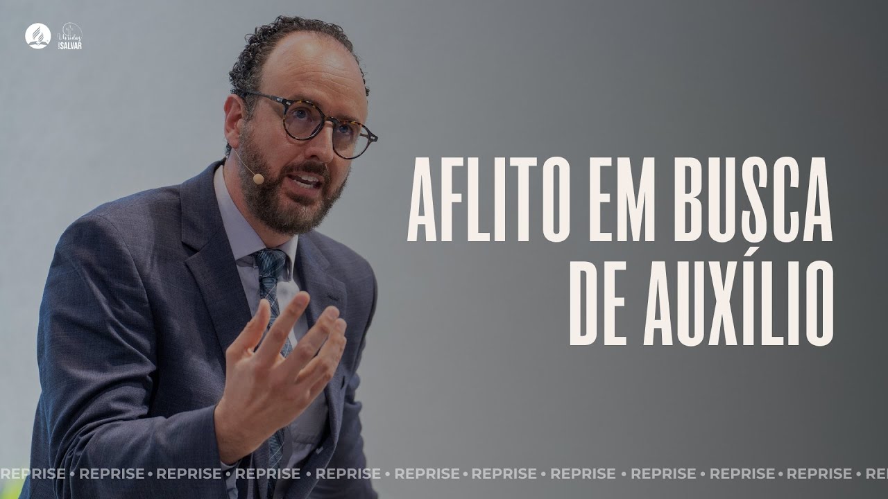 REPRISE | AFLITO EM BUSCA DE AUXÍLIO | Mensagem com Pr. André Flores