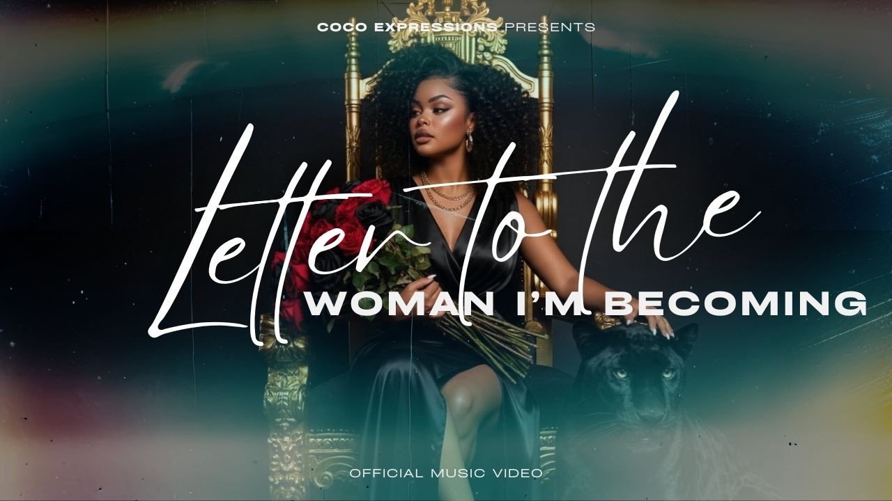 Letter to the Woman I’m Becoming | Official Music Video – Coco Expressions
