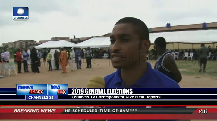General Elections: Channels TV Correspondent Gives Field Reports