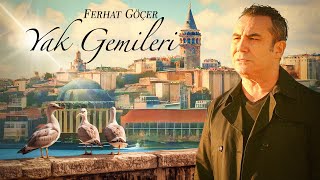 Ferhat Göçer - Yak Gemileri (Official Music Video)