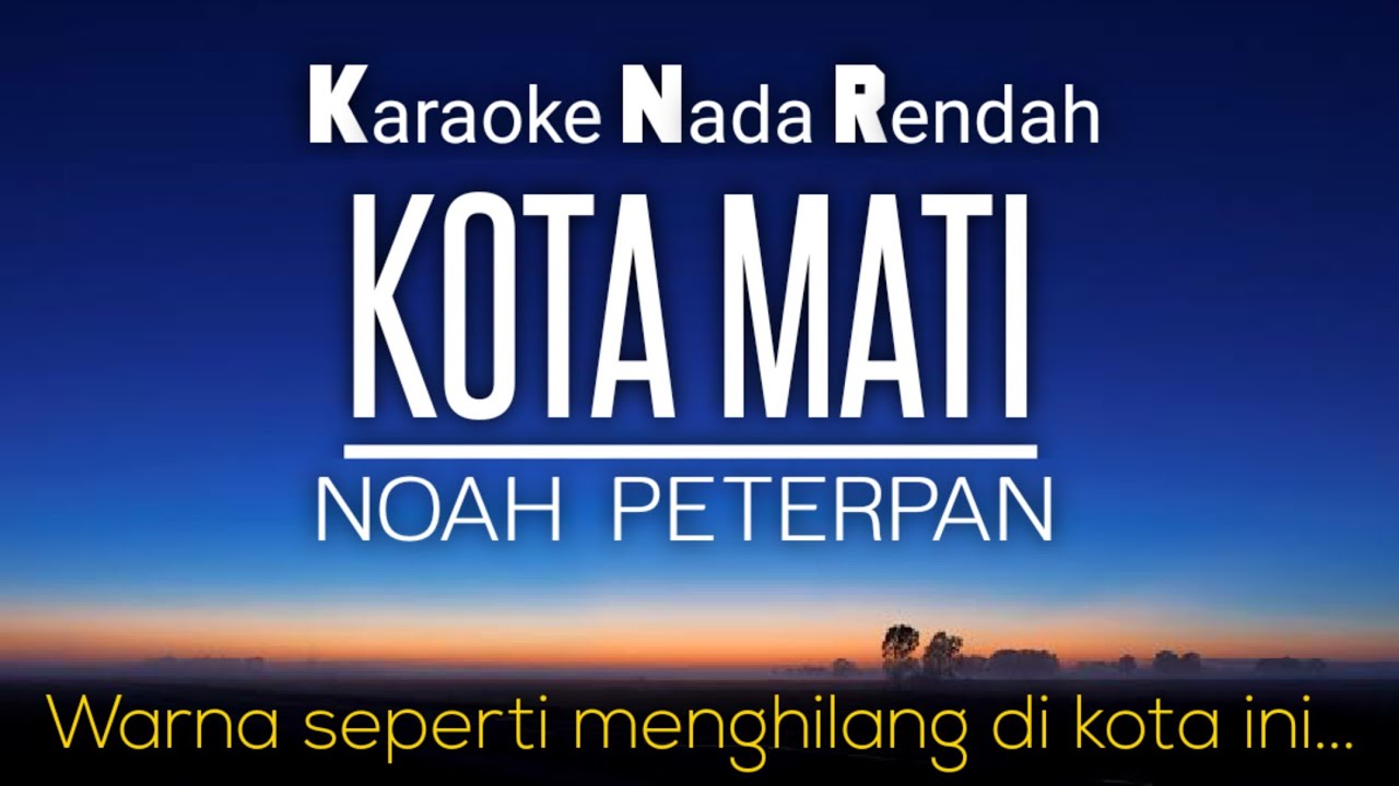 Kota Mati Noah Peterpan Karaoke Lower Key Nada Rendah -3