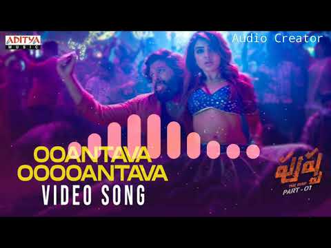 O Antava Mawa Full Song |Pushpa Songs| Allu Arjun,Rashmika |DSP| Sukumar|Samantha @Audio Creator