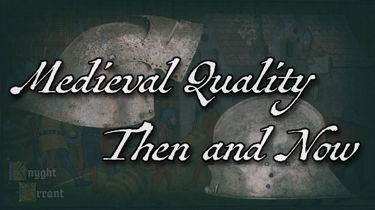 Medieval Material Culture - Quality: Then vs Now 