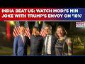 Ref:jdaTWXY9lC8 India beat us: watch modi's minister, trump's envoy joke| goyal's 'reciprocal' quip, gor's reply