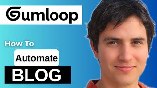 How to Automate Blog Posting with Gumloop 2025 Guide