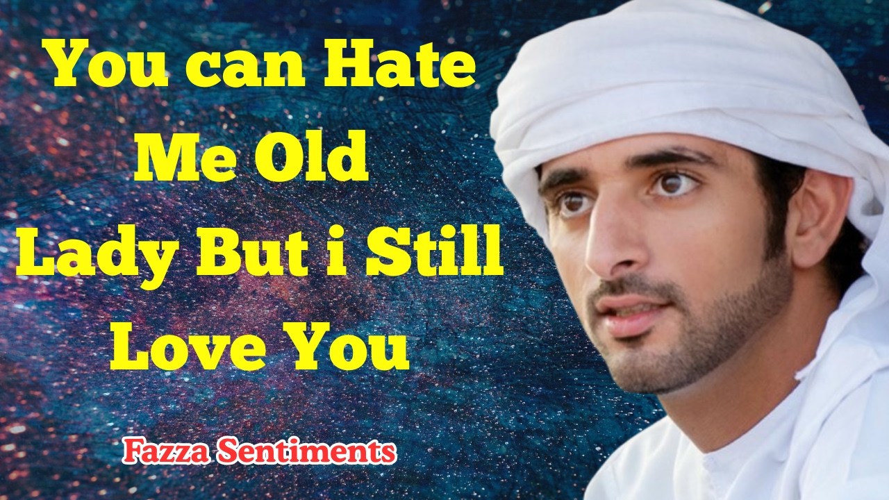 You can Hate Me Old Lady But i Still Love You fazza Sheikh Hamdan Fazza price Dubai fazza poems