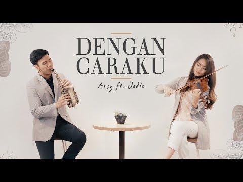 Dengan Caraku - Arsy ft. Jodie (Kezia Amelia ft. Desmond Amos)