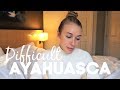 My MOST DIFFICULT Ceremony | AYAHUASCA