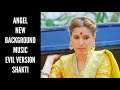 Angel New BGM Evil Version Shakti 