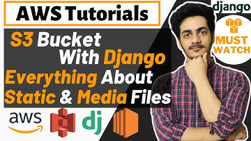 AWS S3 Bucket For File Storage In Django| Everything about Static and Media Files | Full Explanation