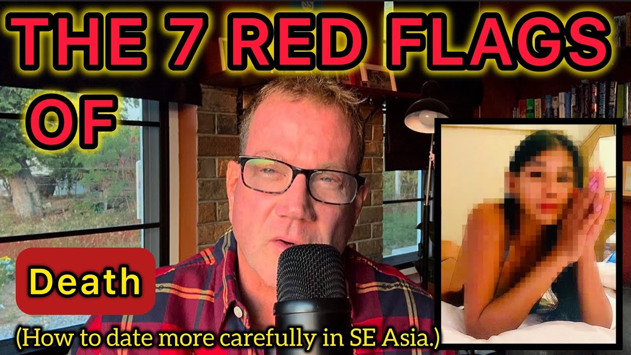 The 7 Red Flags Of Death (dating in Thailand)