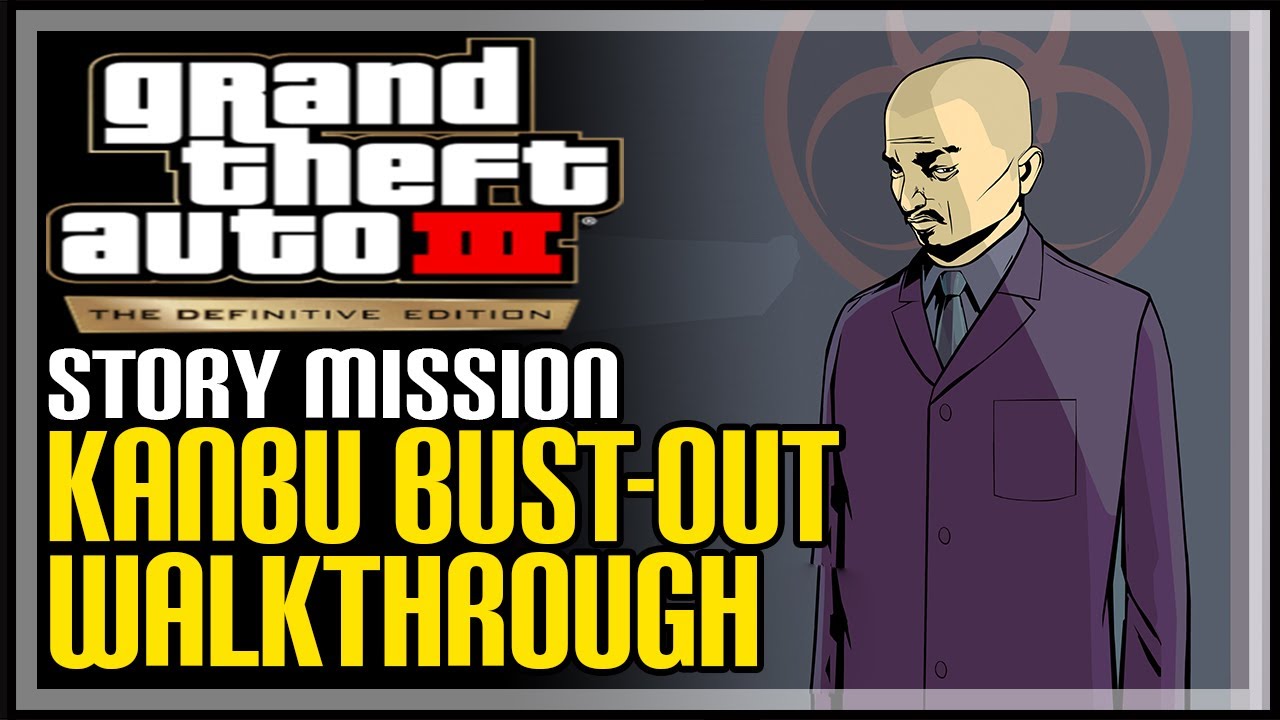 Kanbu Bust-Out - Kenji Kasens - Walkthrough (New), Grand Theft Auto III -  The Definitive Edition