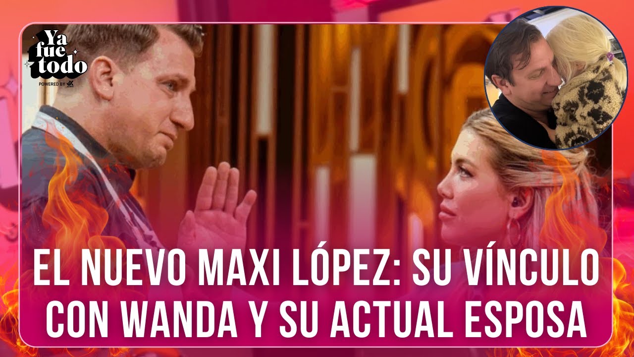 💣😱MAXI LÓPEZ LEJOS DEL ESCÁNDALO MEDIÁTICO: EL ANTES Y DESPUÉS DE SU VÍNCULO CON WANDA NARA