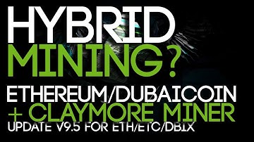 Hybrid Mining Ethereum and Dubaicoin? + NEW Claymore v9.5 Miners (ETH/ETC/DBIX) Download