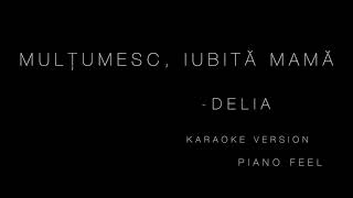 Delia - Mulțumesc, iubită mamă (KARAOKE)