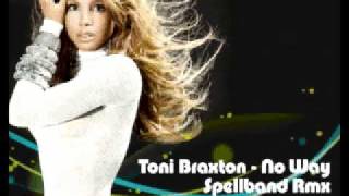 Toni Braxton - No Way - Spellband Rmx