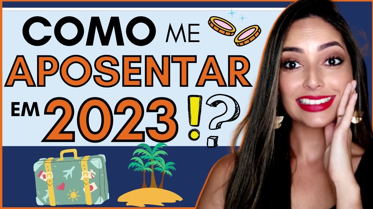 COMO Será a APOSENTADORIA em 2023? Você vai se APOSENTAR por IDADE ou por TEMPO de Contribuição?