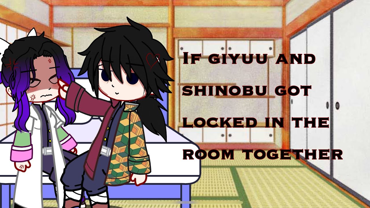 If giyuu and shinobu got locked in the room together || gacha club || || kny || || cringe ||