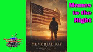 MEMES to the Right | We Owe Them Our Freedom! | News, Politics, Editorials,  & Commentaries