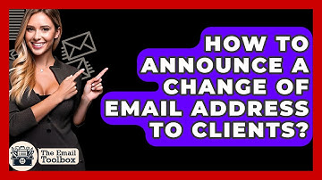 How To Announce A Change Of Email Address To Clients? - TheEmailToolbox.com