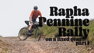 RAPHA PENNINE RALLY ON A FIXED GEAR  Part 1