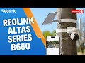 Kamera Reolink Altas Series B660 4K 8MP | Prezentacja produktu