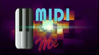 My 2nd INTRODUCTION | MIDI & ME