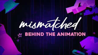 Short animated film process | MISMATCHED