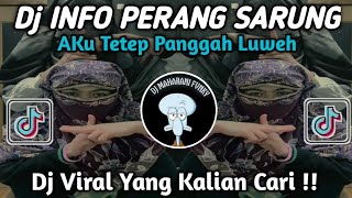 DJ INFO PERANG SARUNG AKU TETEP PANGGAH LUWEH PERANG SARUNG VIRAL TIK TOK 2024 !