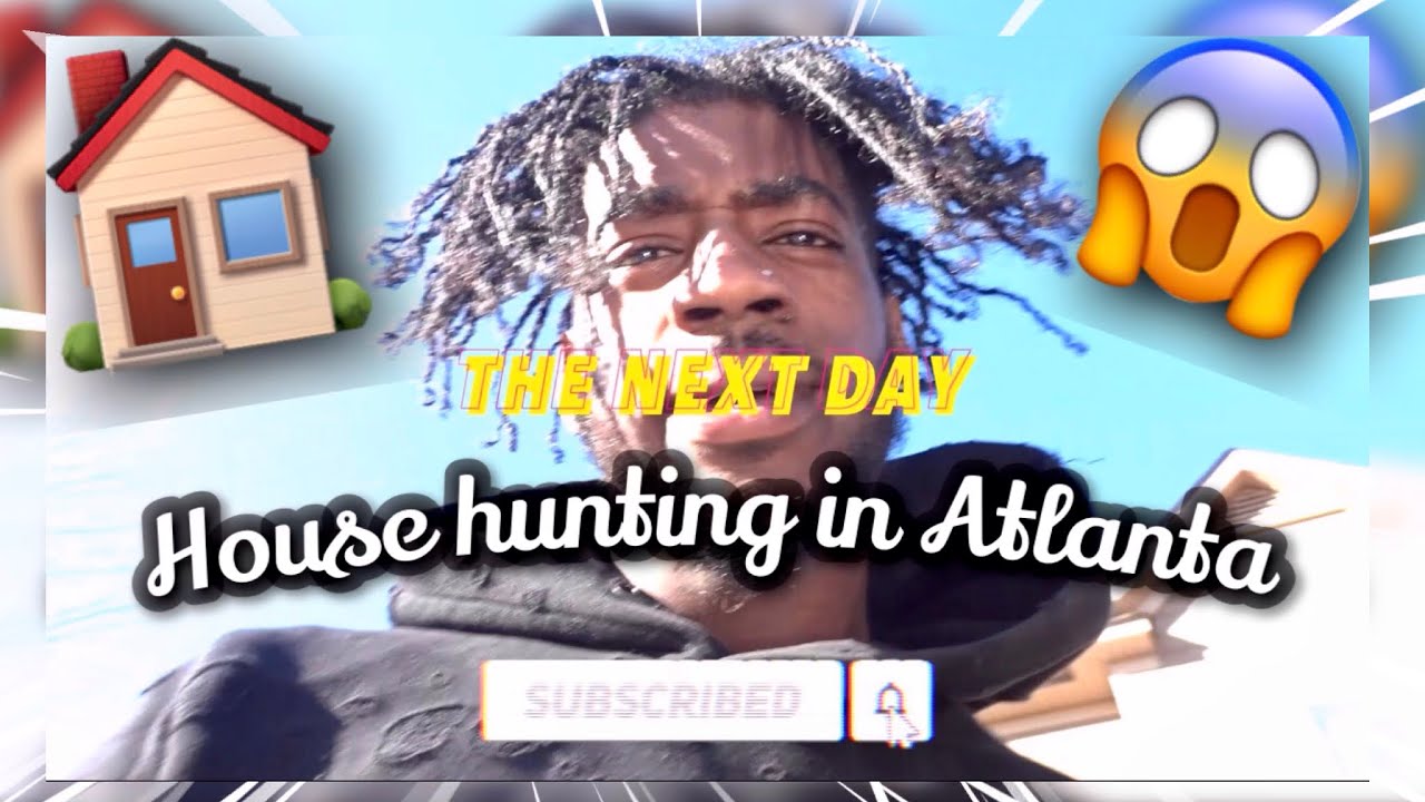 HOUSE HUNTING IN ATLANTA!!😱