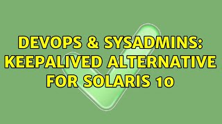 DevOps & SysAdmins: Keepalived alternative for Solaris 10