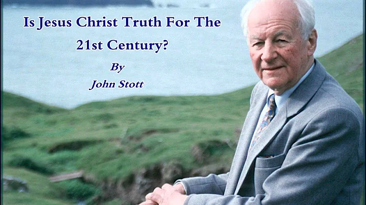 John Stott - Is Jesus Christ Truth For The 21st Ce...