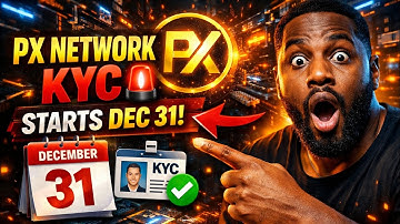 🚨 PX Network OFFICIAL KYC Begins 31st December | What You Must Do NOW!
