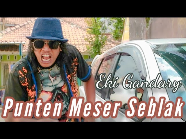 EKI GANDARY-PUNTEN MESER SEBLAK || BLAK BLAK BLAK (OFFICIAL MUSIC VIDEO) class=