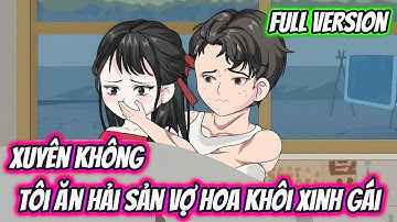 Xuyên Không Tôi Ăn Hải Sản Của Vợ Hoa Khôi Xinh Gái Full Version | KK VietSub